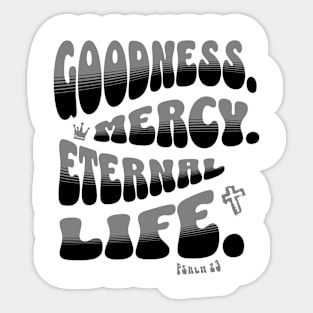Goodness. Mercy. Eternal Life. - Trendy bubble font in black & gray text. Sticker